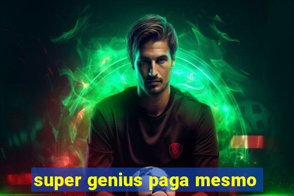 super genius paga mesmo